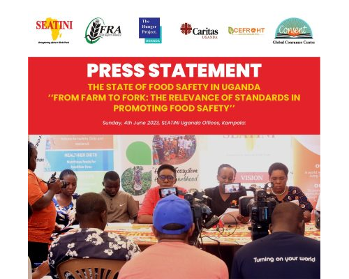 PRESS STATEMENT: THE STATE OF FOOD SAFETY IN UGANDA  – ‘‘FROM FARM TO FORK: THE RELEVANCE OF STANDARDS IN PROMOTING FOOD SAFETY’’