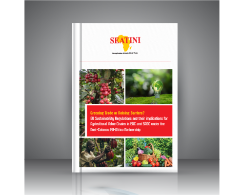 Greening Trade or Raising Barriers? EU Sustainability Regulations and their implications for Agricultural Value Chains in EAC and SADC under the Post-Cotonou EU-Africa Partnership