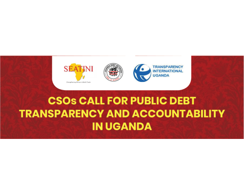 CSO PRESS STATEMENT ON THE NEED FOR PUBLIC DEBT TRANSPARENCY AND ACCOUNTABILITY IN UGANDA