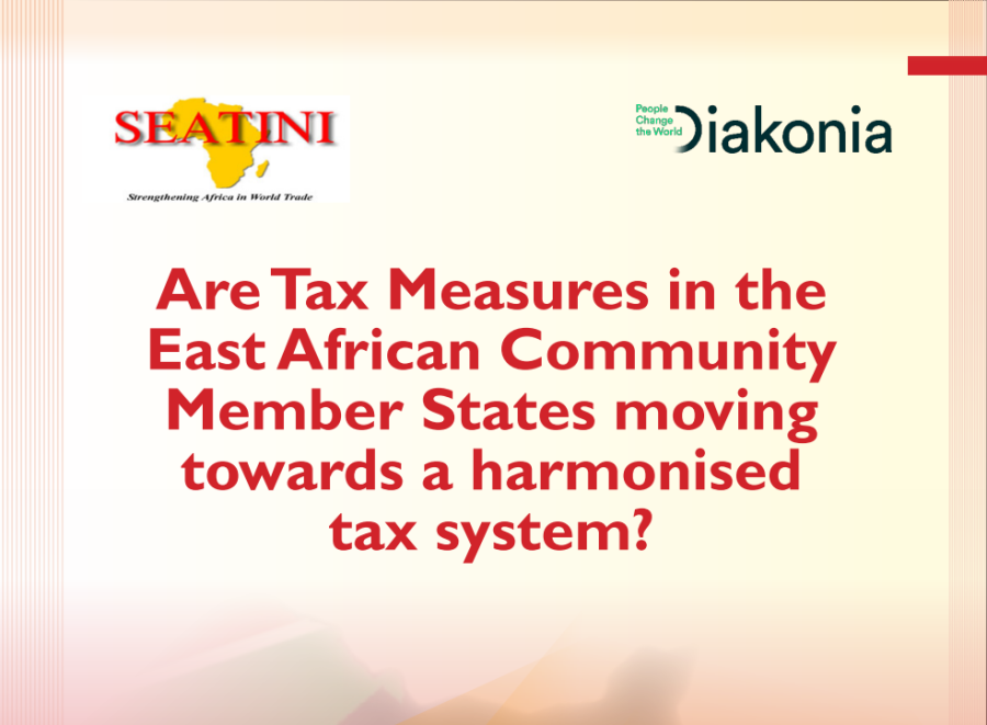 Are Tax Measures in the  East African Community  Member States moving  towards a Harmonized  Tax System?