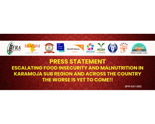 PRESS STATEMENT ON THE ESCALATING FOOD INSECURITY AND MALNUTRITION IN KARAMOJA SUB REGION AND ACROSS THE COUNTRY – THE WORSE IS YET TO COME!!