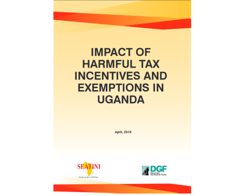 Impact Of Harmful Tax Incentives and Exemptions In Uganda, 2019