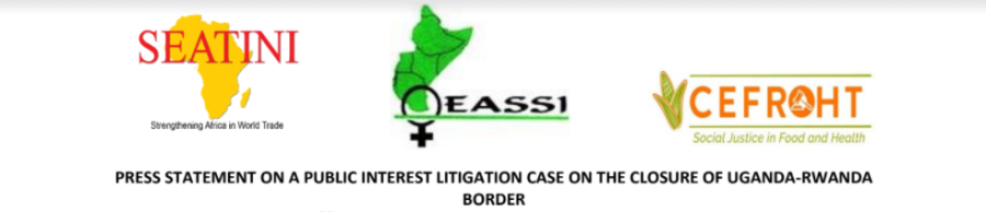 PRESS STATEMENT ON A PUBLIC INTEREST LITIGATION CASE ON THE CLOSURE OF UGANDA-RWANDA BORDER