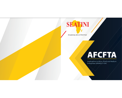 AfCFTA:Implications to Micro, Small and Medium Enterprises (MSMEs) in EAC