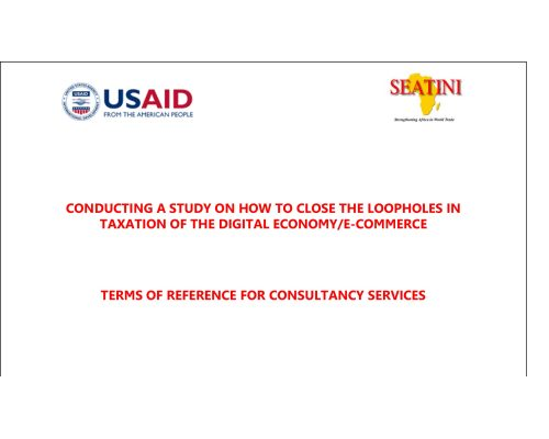 TERMS OF REFERENCE FOR CONSULTANCY SERVICES  TO CONDUCT A STUDY ON HOW TO CLOSE THE LOOPHOLES IN TAXATION OF THE DIGITAL ECONOMY/E-COMMERCE