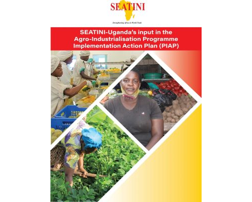 SEATINI Uganda’s input into the Agro-Industrialisation Programme Implementation Action Plan (PIAP)