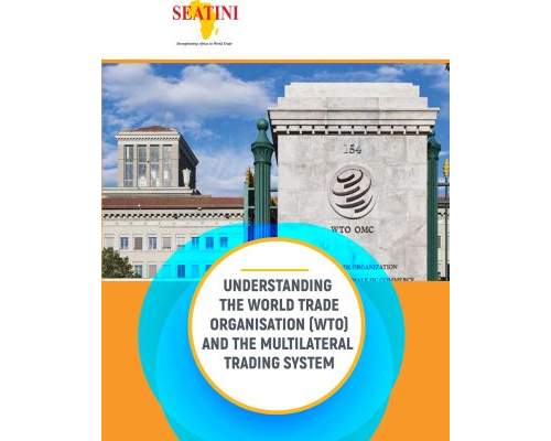 UNDERSTANDING THE WORLD TRADE ORGANISATION (WTO) AND THE MULTILATERAL TRADING SYSTEM