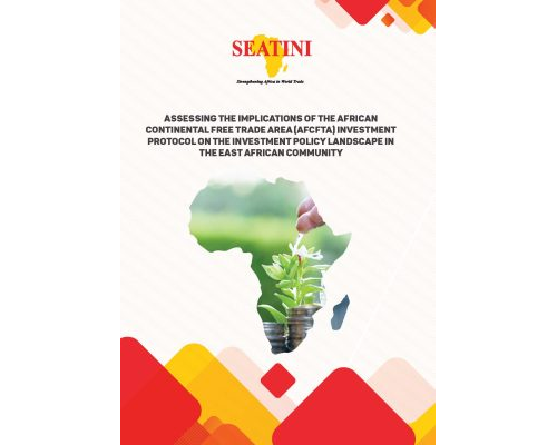ASSESSING THE IMPLICATIONS OF THE AFRICAN CONTINENTAL FREE TRADE AREA (AFCFTA) INVESTMENT PROTOCOL ON THE INVESTMENT POLICY LANDSCAPE IN THE EAST AFRICAN COMMUNITY
